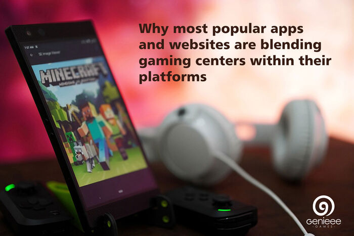 Why most popular apps and websites are blending gaming centers within their platforms